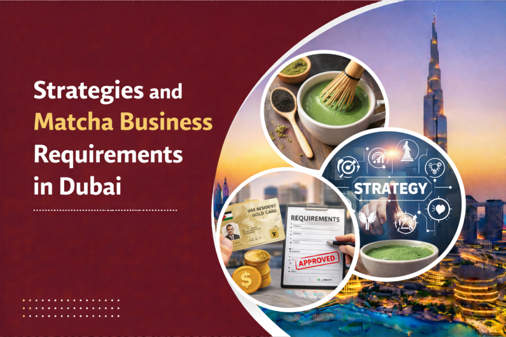 matcha business requirements in Dubai